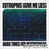 Eutropius (Give Me Lies / Hard Times for Heatherhead - EP