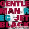 Gentleman Reg - Jet Black (Bonus Track Version)