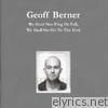 Geoff Berner - We Shall Not Flag or Fail, We Shall Go On to the End