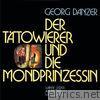 Georg Danzer - Der Tätowierer und die Mondprinzessin