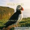 Wild Isles: Our Precious Isles (Music from the Original TV Series)