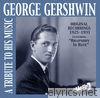 George Gershwin: A Tribute to His Music (Original Recordings 1925-1931)