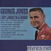 George Jones - I Get Lonely in a Hurry