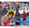 George Thorogood & The Destroyers - Who Do You Love?
