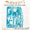Georges Moustaki - Ballades en Balade - Sagesses et Chemins de Fortune