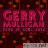Gerry Mulligan - King of Cool Jazz