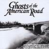 Ghosts Of The American Road - Ghosts of the American Road