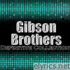 Gibson Brothers: Definitive Collection