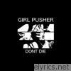 Girl Pusher - Dont Die - EP