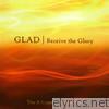 Glad - Receive the Glory - The A Capella Project IV