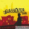 Glasseater - Everything Is Beautiful When You Don't Look Down