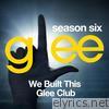 Glee Cast - Glee: The Music, We Built This Glee Club - EP