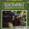 Glen Campbell - Too Late to Worry