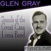 Glen Gray - Sounds of the Great Casa Loma Band