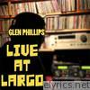 Glen Phillips - Live At Largo