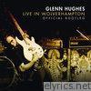 Glenn Hughes - Live In Wolverhampton - Official Bootleg (Live At the Robin 2, Wolverhampton, UK/2009)