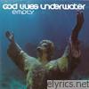 God Lives Underwater - Empty
