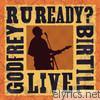 Godfrey Birtill - R U Ready? (Live)
