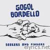 Gogol Bordello - Seekers and Finders