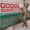 Gogol Bordello - Trans-Continental Hustle