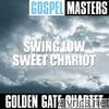 Golden Gate Quartet - Gospel Masters: Swing Low Sweet Chariot