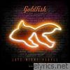 Goldfish - Late Night People