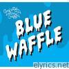 Goldie Lookin Chain - Blue Waffle