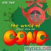 Gong - The World of Daevid Allen and Gong, Vol. 2