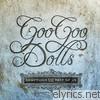 Goo Goo Dolls - Something for the Rest of Us (Deluxe Version)