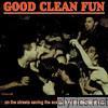Good Clean Fun - On the Streets
