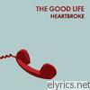 Good Life - Heartbroke