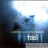 Gothacoustic Ensemble - A Gothic Acoustic Tribute to Tool