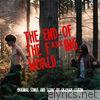 The End of the F***ing World (Original Songs and Score)
