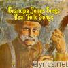 Grandpa Jones - Sings Real Folk Songs