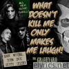 What Doesn't Kill Me Only Makes Me Laugh! - EP