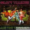 Gravy Train!!!! - Are You Wigglin?