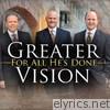 Greater Vision - For All He's Done