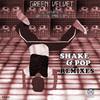 Green Velvet - Shake & Pop (Remixes) - EP