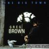 Greg Brown - One Big Town