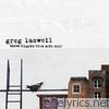 Greg Laswell - Three Flights from Alto Nido