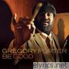 Gregory Porter - Be Good (Deluxe Edition)