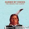 Guided By Voices - The Bears for Lunch