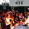 H2O - CBGB OMFUG Masters: Live August 19, 2002 - The Bowery Collection