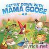 Getting' Down with Mama Goose 4.0