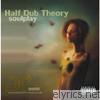 Half Dub Theory - Soulplay