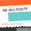 Halo Benders - God Don't Make No Junk