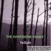 Handsome Family - Twilight