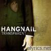 Hangnail - Transparent