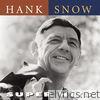 Hank Snow - Hank Snow: Super Hits