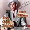 Hank Williams - Hey, Good Lookin'